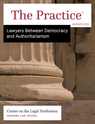 The Practice cover for the Mar/April 2025 issue on Lawyers Between Democracy and Authoritarianism